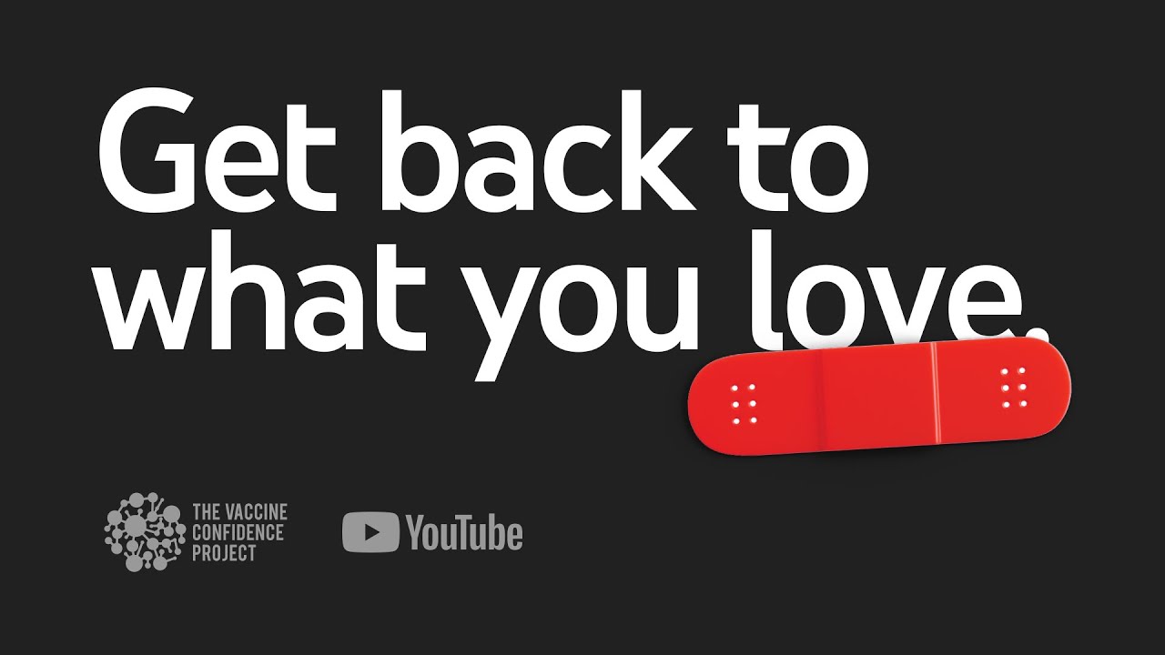 Get back to what you love — The Vaccine Confidence Project and YouTube